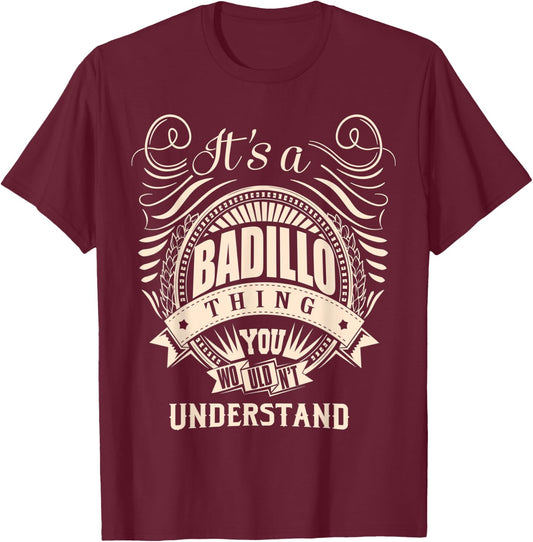It's a BADILLO Thing You Wouldn't Understand Gifts T-Shirt - T-Shirt | Maroon