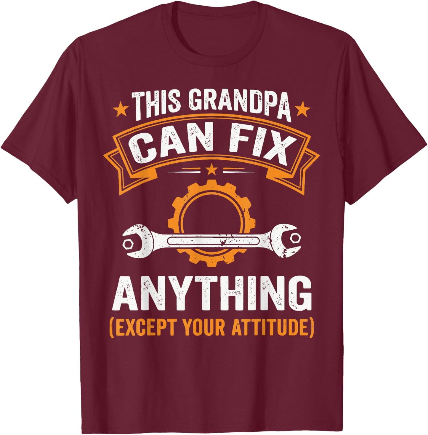 This Grandpa Can Fix Anything Except Your Attitude T-Shirt - T-Shirt | Maroon