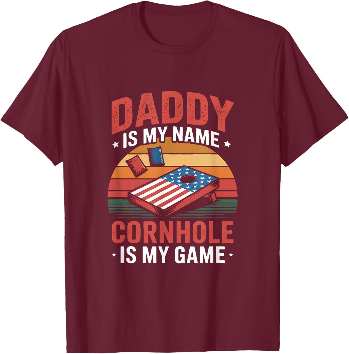 Daddy is My Name Cornhole is My Game T-Shirt - T-Shirt | Maroon