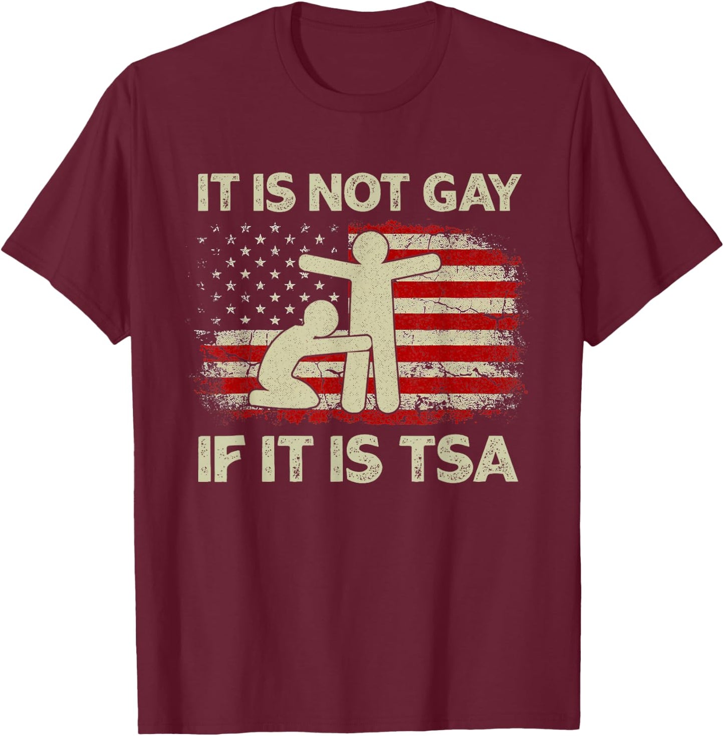 It is Not Gay If It is TSA Security Vintage USA Flag T-Shirt - T-Shirt | Maroon