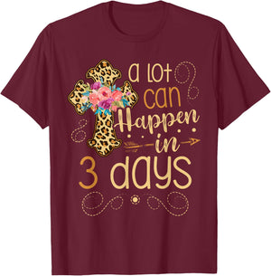 A lot can happen in 3 days Jesus Christian for a Easter Fan T-Shirt - T-Shirt | Maroon
