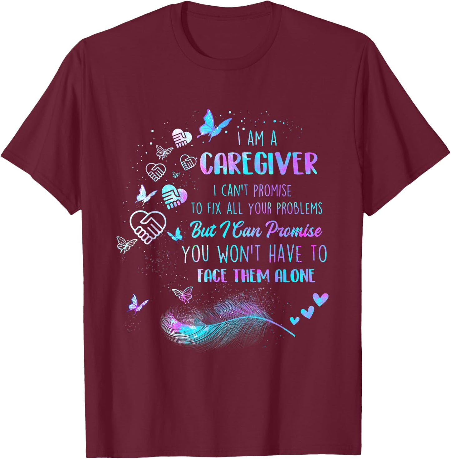 Funny Caregiving Shirts I Am A Caregiver I Can't Promise - Nurse Caregiving Carer T-Shirt - T-Shirt | Maroon