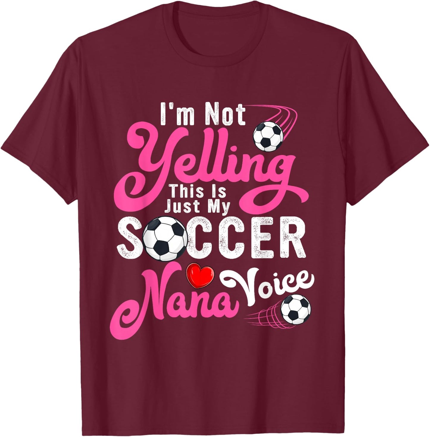 I'm Not Yelling This Is My Soccer Nana Voice Mother's Day T-Shirt - T-Shirt | Maroon