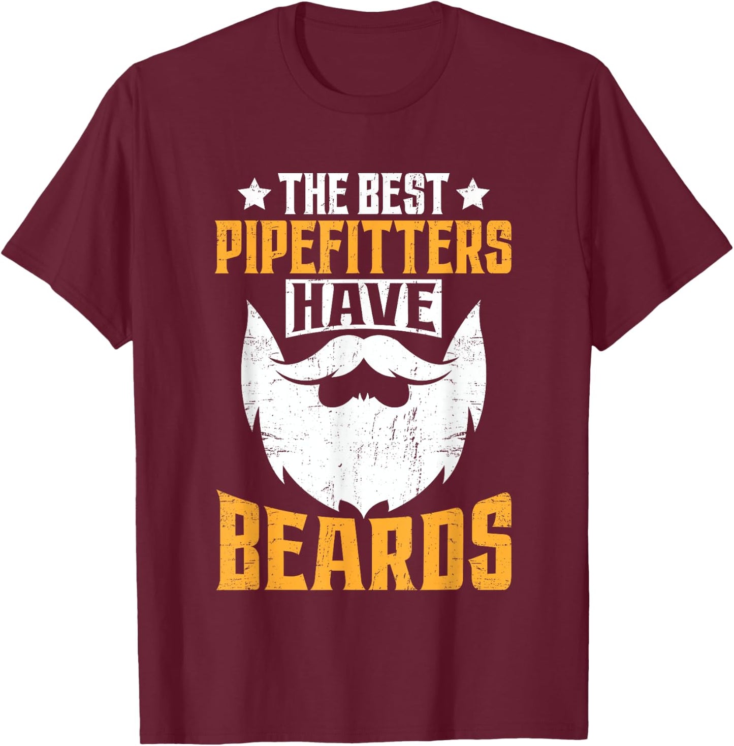 Steamfitter Father Daddy - The Best Pipefitters Have Beards T-Shirt - T-Shirt | Maroon