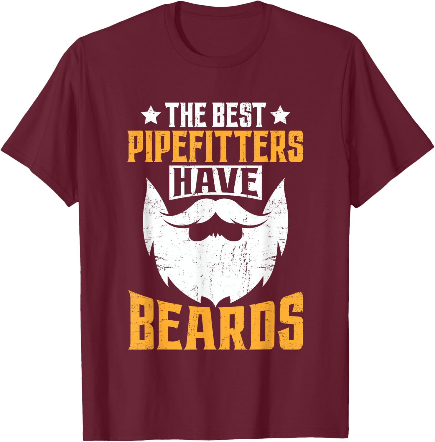 Steamfitter Father Daddy - The Best Pipefitters Have Beards T-Shirt - T-Shirt | Maroon