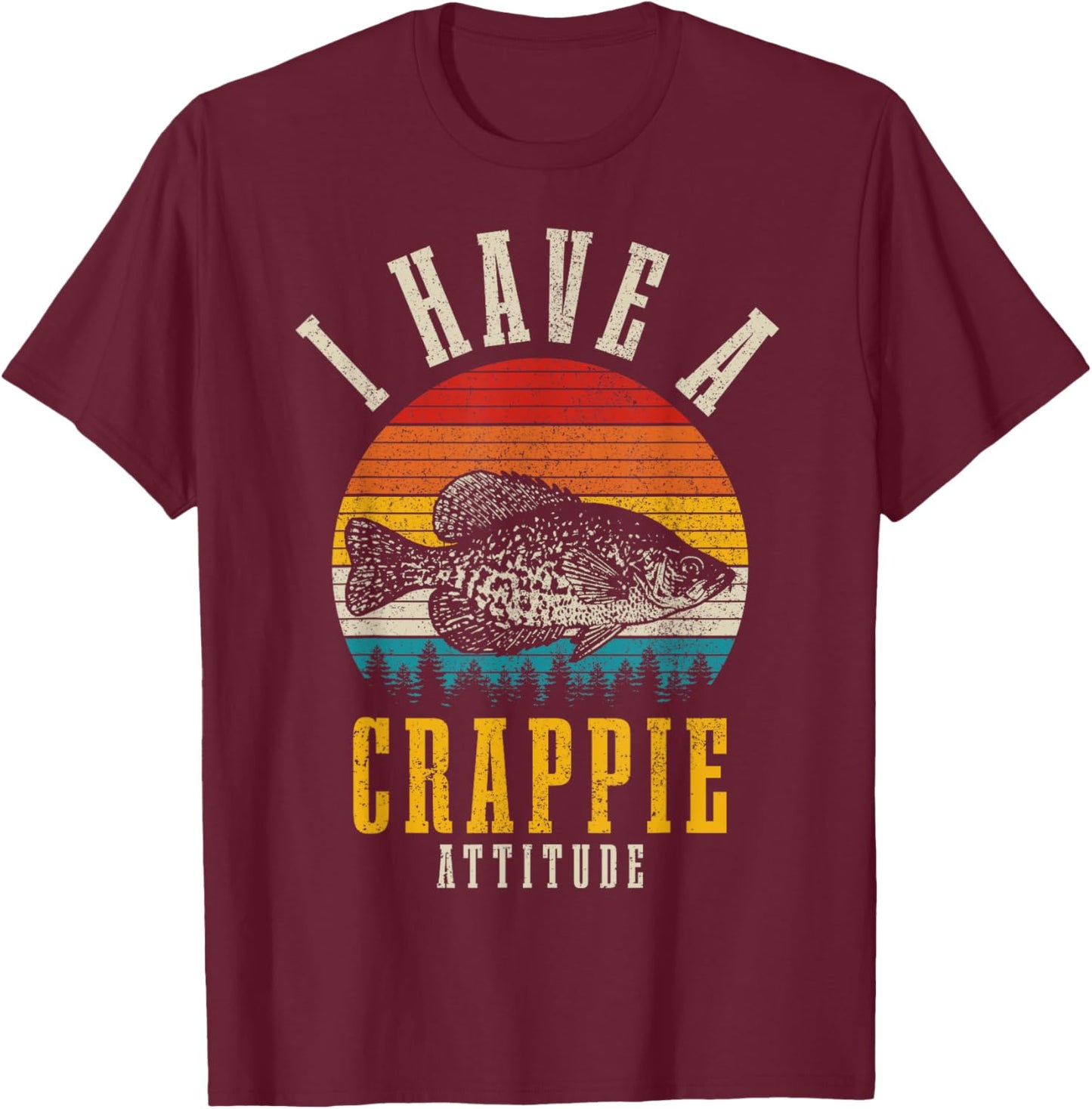 Crappie Fishing I Have A Crappie Attitude Funny Vintage Fish T-Shirt - T-Shirt | Maroon
