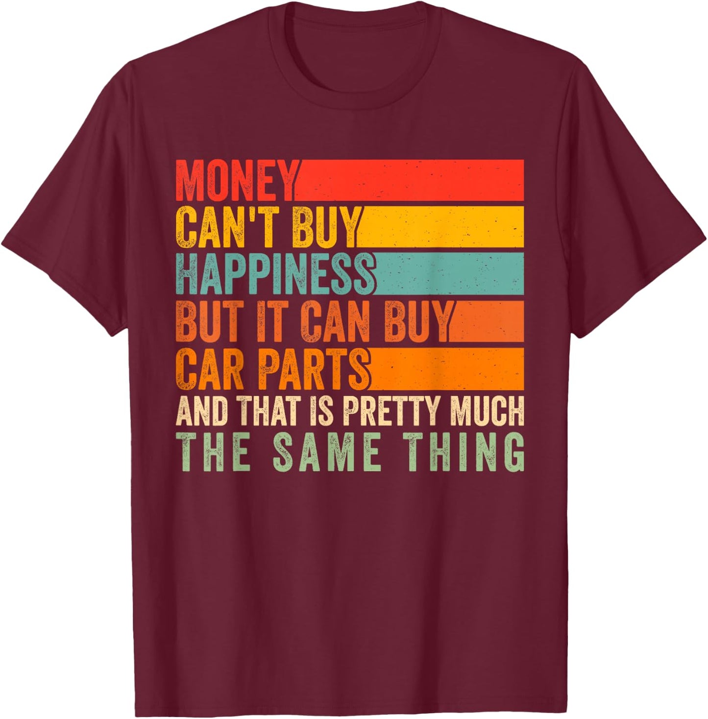 Money Can't Buy Happiness But It Can Buy Car Parts Car Lover T-Shirt - T-Shirt | Maroon