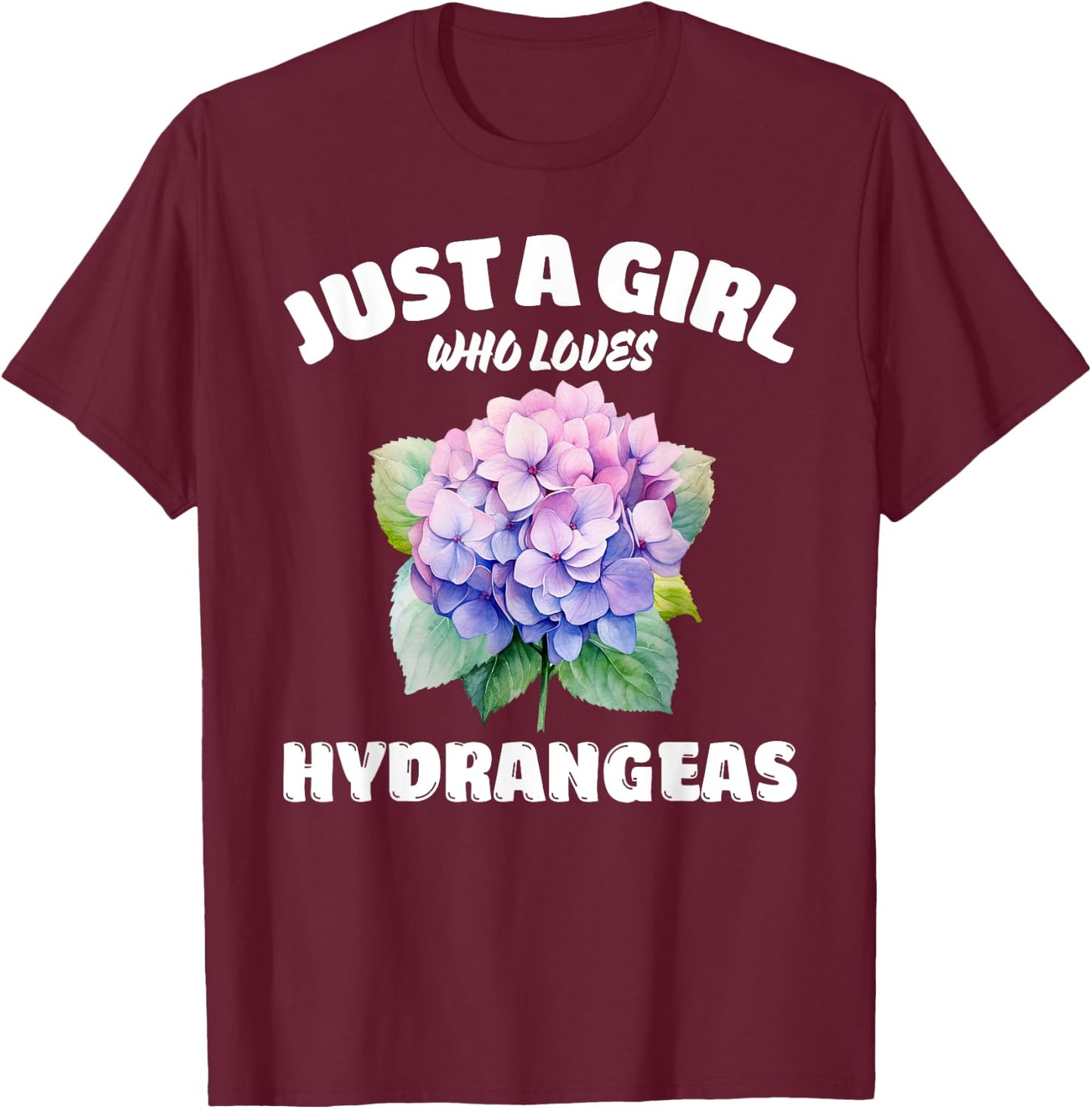 Just A Girl Who Loves Hydrangeas, Hydrangea Flowers Lover T-Shirt - T-Shirt | Maroon