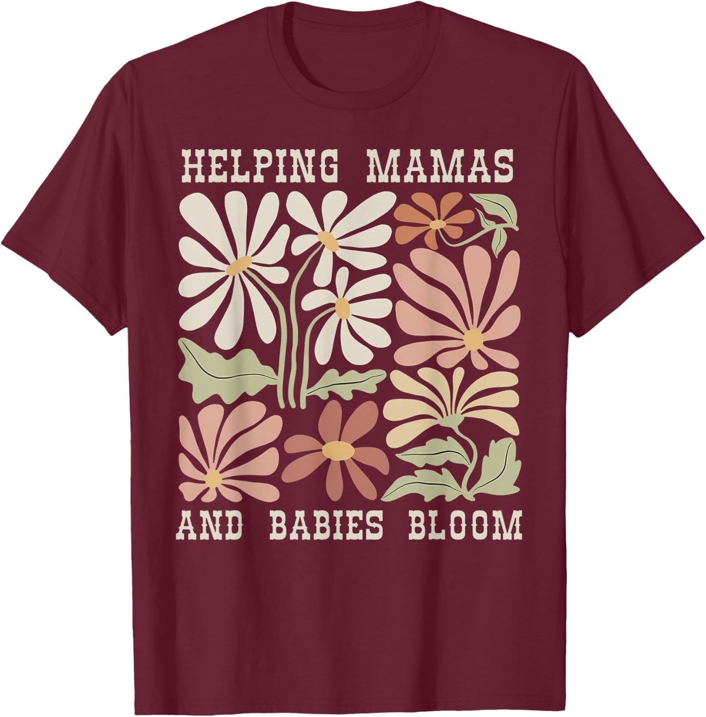 Boho Floral Helping Mama And Babies Bloom Lactation IBCLC T-Shirt - T-Shirt | Maroon