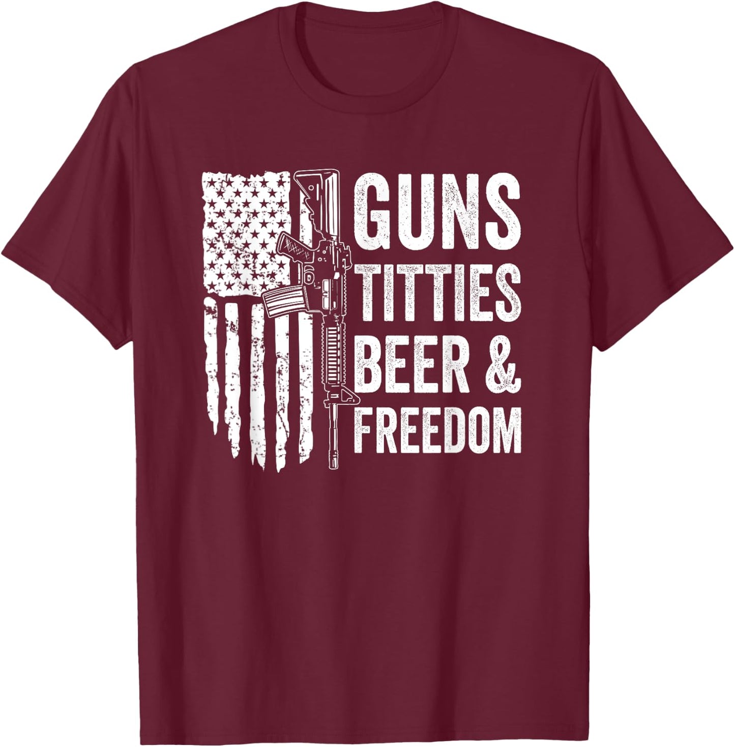 Guns Titties Beer & Freedom - Funny Guns And Boobs Drinking T-Shirt - T-Shirt | Maroon