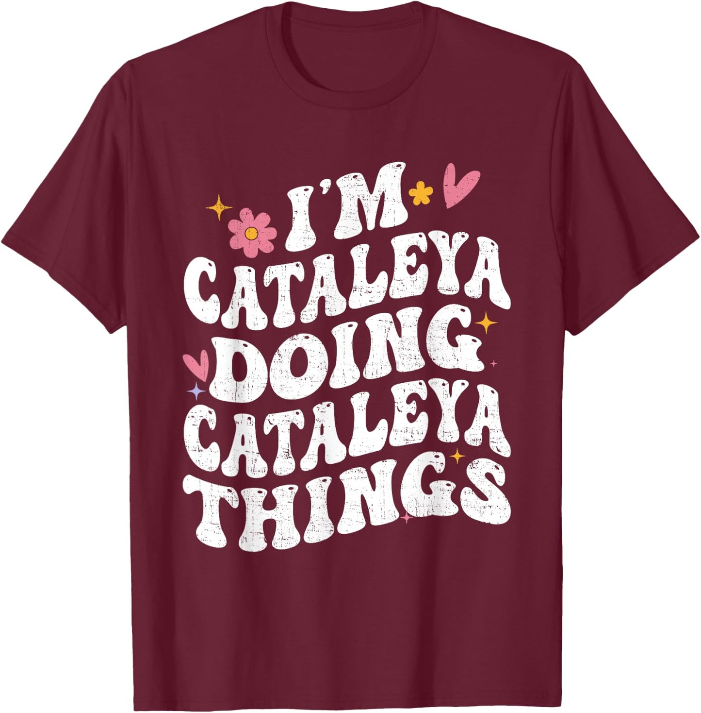 I'm Cataleya Doing Cataleya Things Retro Groovy Personalized T-Shirt - T-Shirt | Maroon