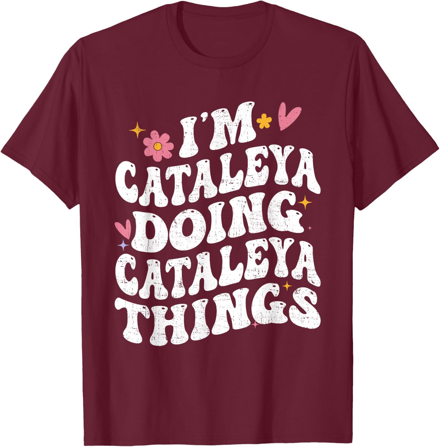 I'm Cataleya Doing Cataleya Things Retro Groovy Personalized T-Shirt - T-Shirt | Maroon