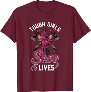 Female Firefighter Tough Girls Save Lives T-Shirt - T-Shirt | Maroon