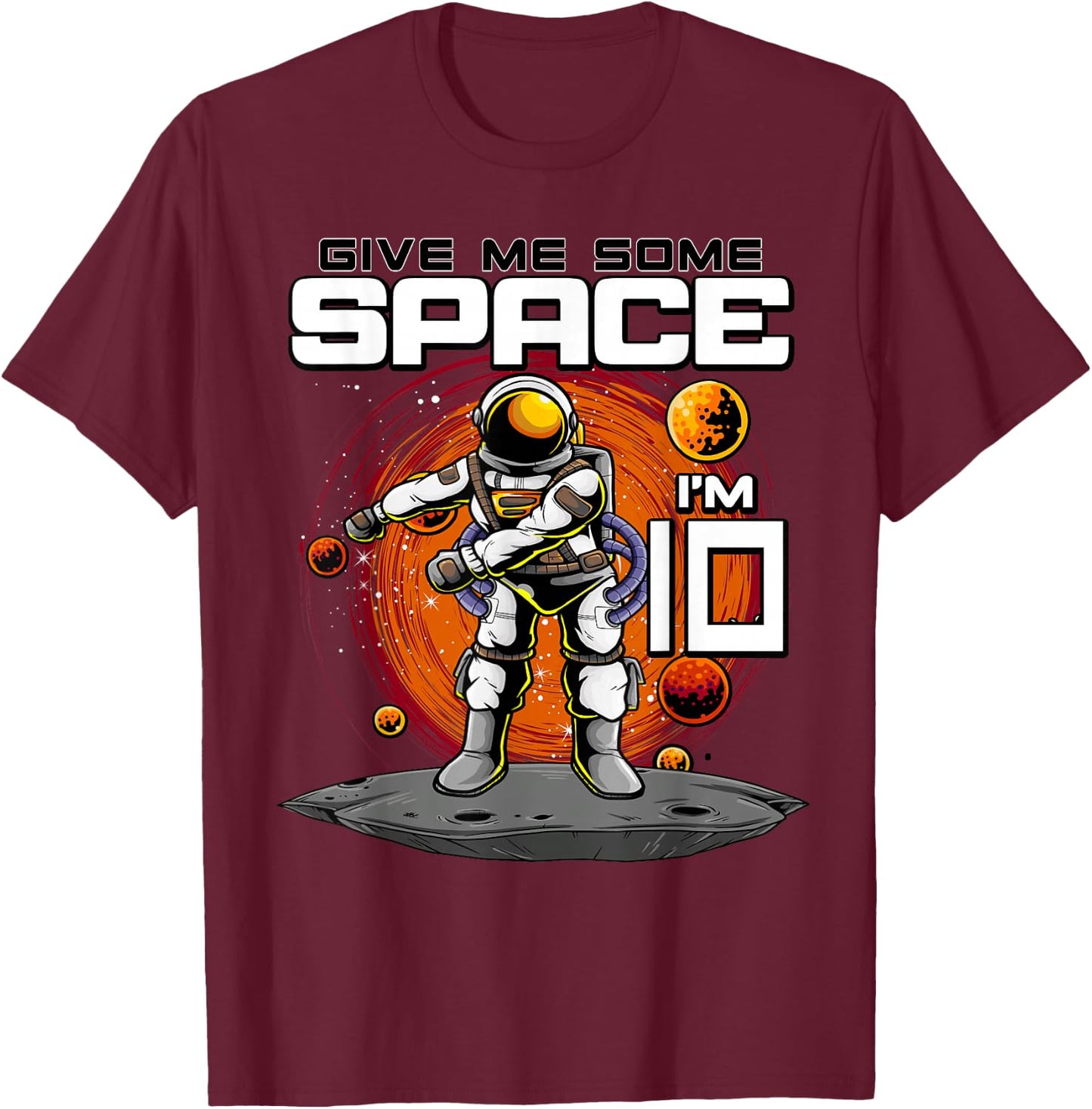 10th Birthday Astronaut Give Me Some Space I'm 10 Years Old T-Shirt - T-Shirt | Maroon