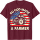 So God Made Farmer Christian Dad Gift Tractor American Flag T-Shirt - T-Shirt | Maroon