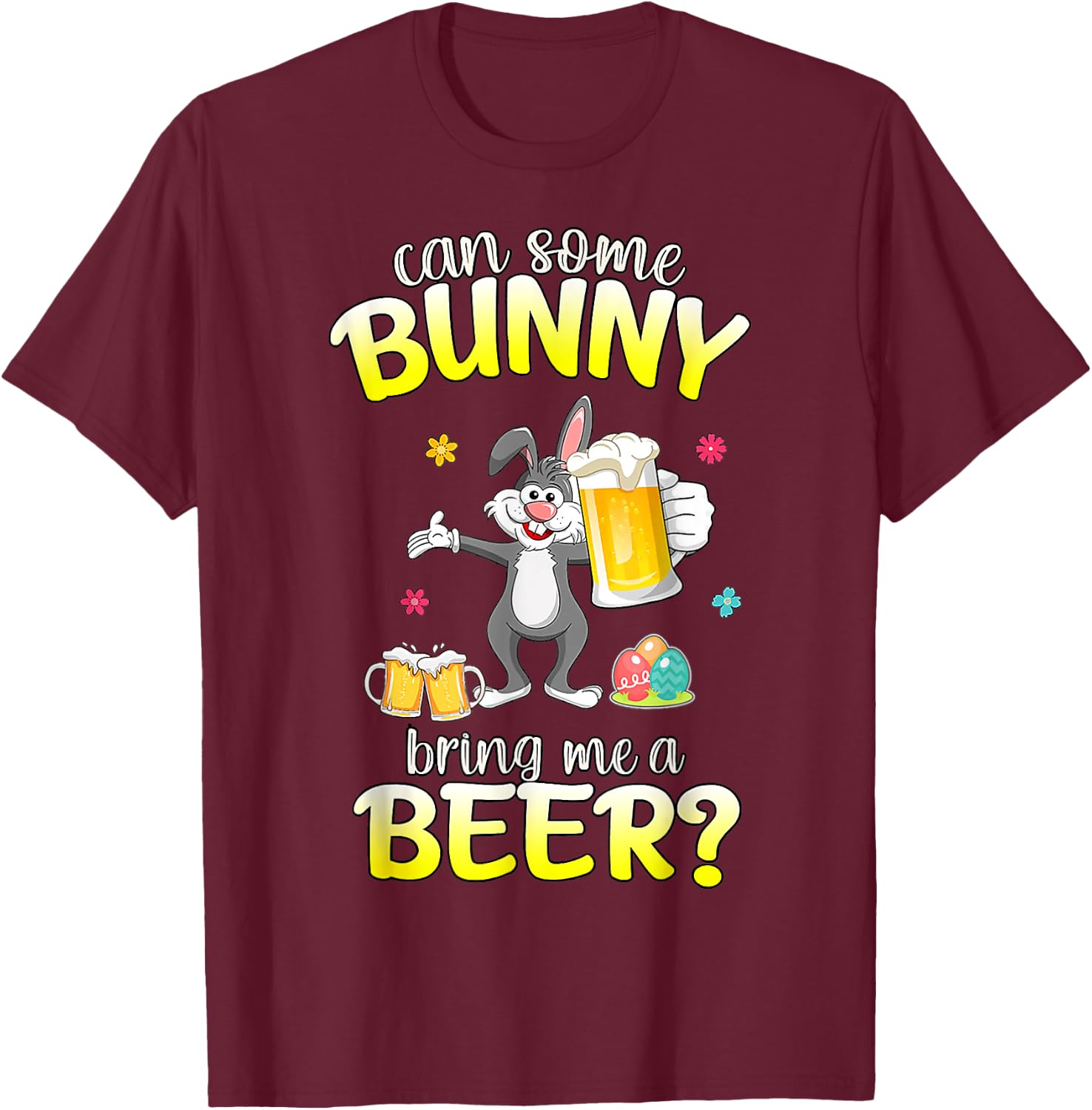 Can Some Bunny Bring Me A Beer Dabbing Rabbit Easter Day T-Shirt - T-Shirt | Maroon