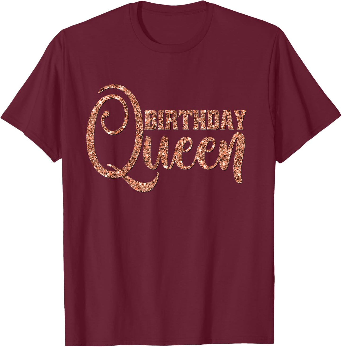 Birthday Queen Gift Girly Rose Wife Bestie T-Shirt - T-Shirt | Maroon