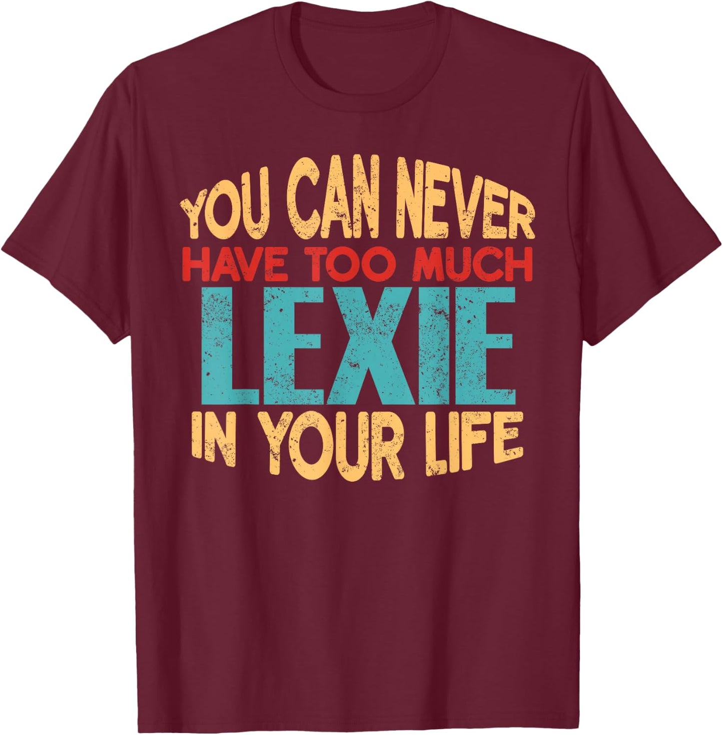 Funny Lexie Personalized First Name Joke Item T-Shirt - T-Shirt | Maroon