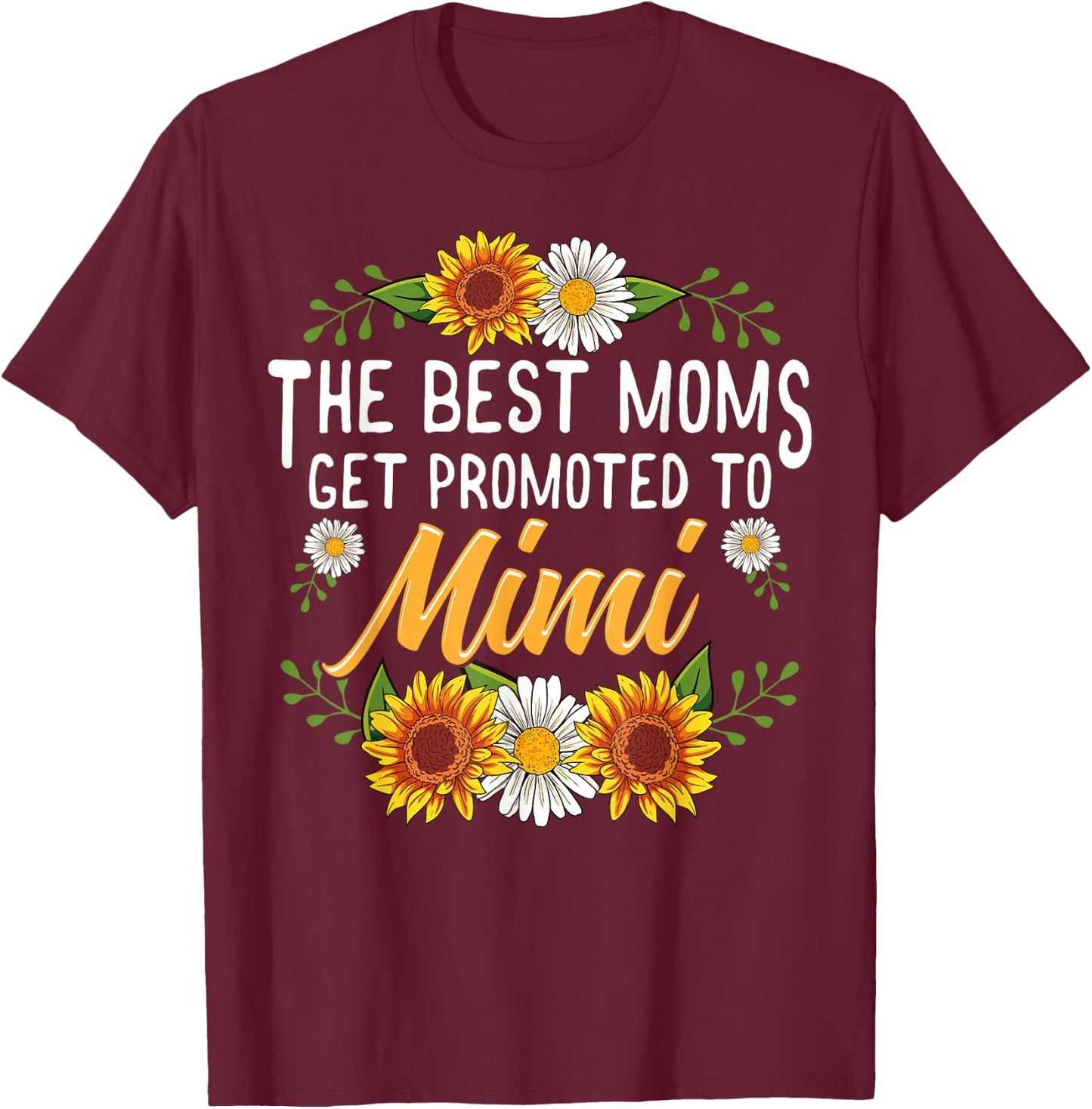 The Best Moms Get Promoted To Mimi Shirt Gifts New Mimi T-Shirt - T-Shirt | Maroon