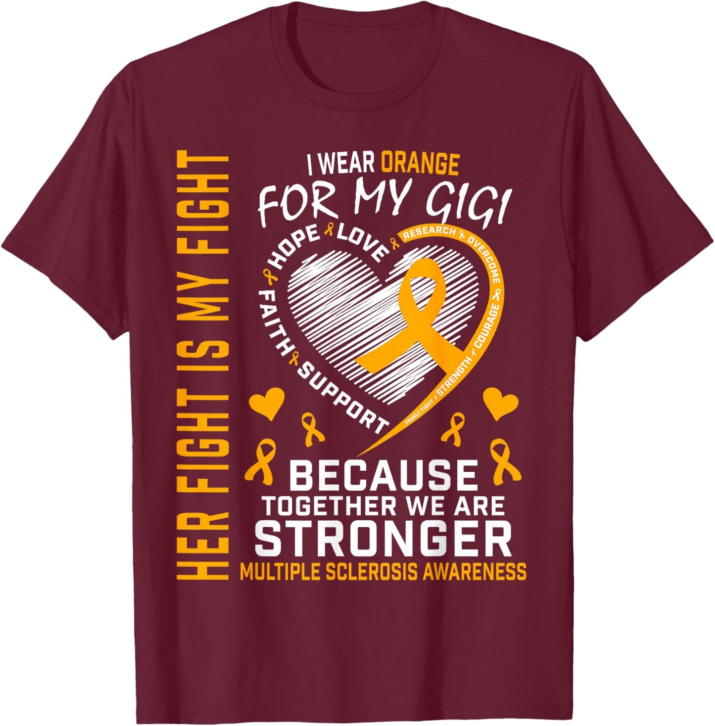 Orange Gigi Multiple Sclerosis Awareness Inspirational Quote T-Shirt - T-Shirt | Maroon