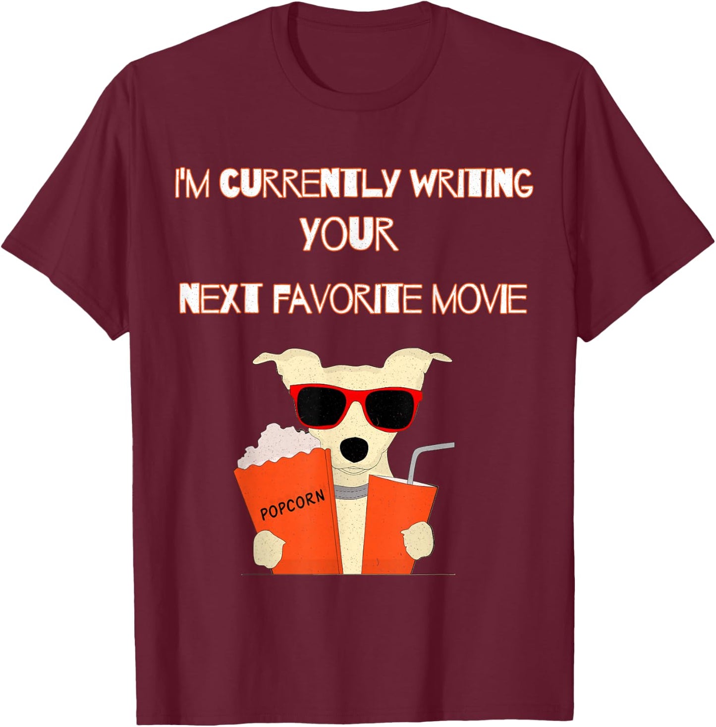 I'm currently writing your next favorite movie screenwriter T-Shirt - T-Shirt | Maroon