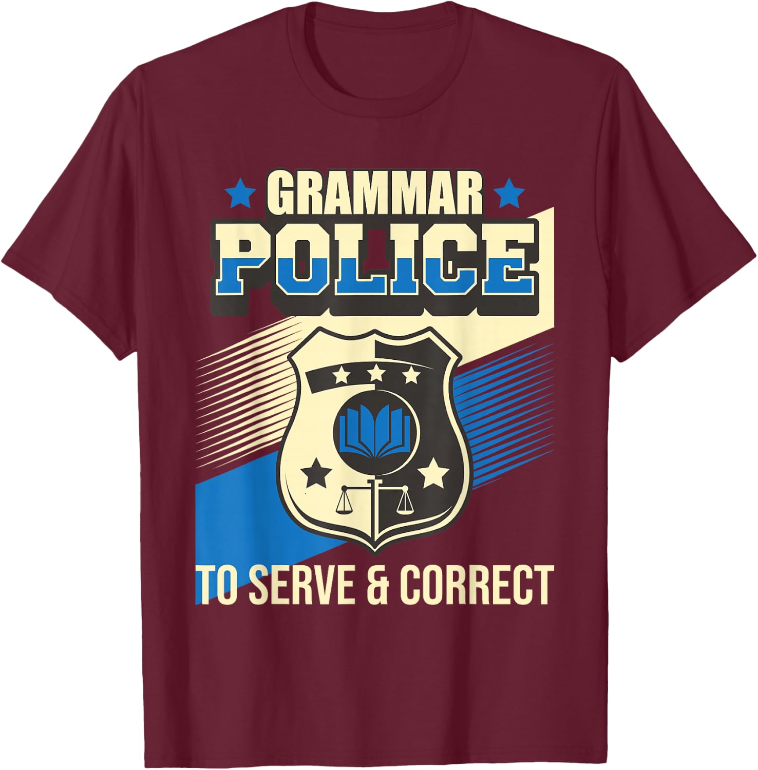 Grammar Police to Serve & Correct - English Grammarian T-Shirt - T-Shirt | Maroon