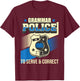 Grammar Police to Serve & Correct - English Grammarian T-Shirt - T-Shirt | Maroon