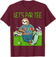 Funny Sloth playing golf Let's Par- Let's par T-Shirt - T-Shirt | Maroon