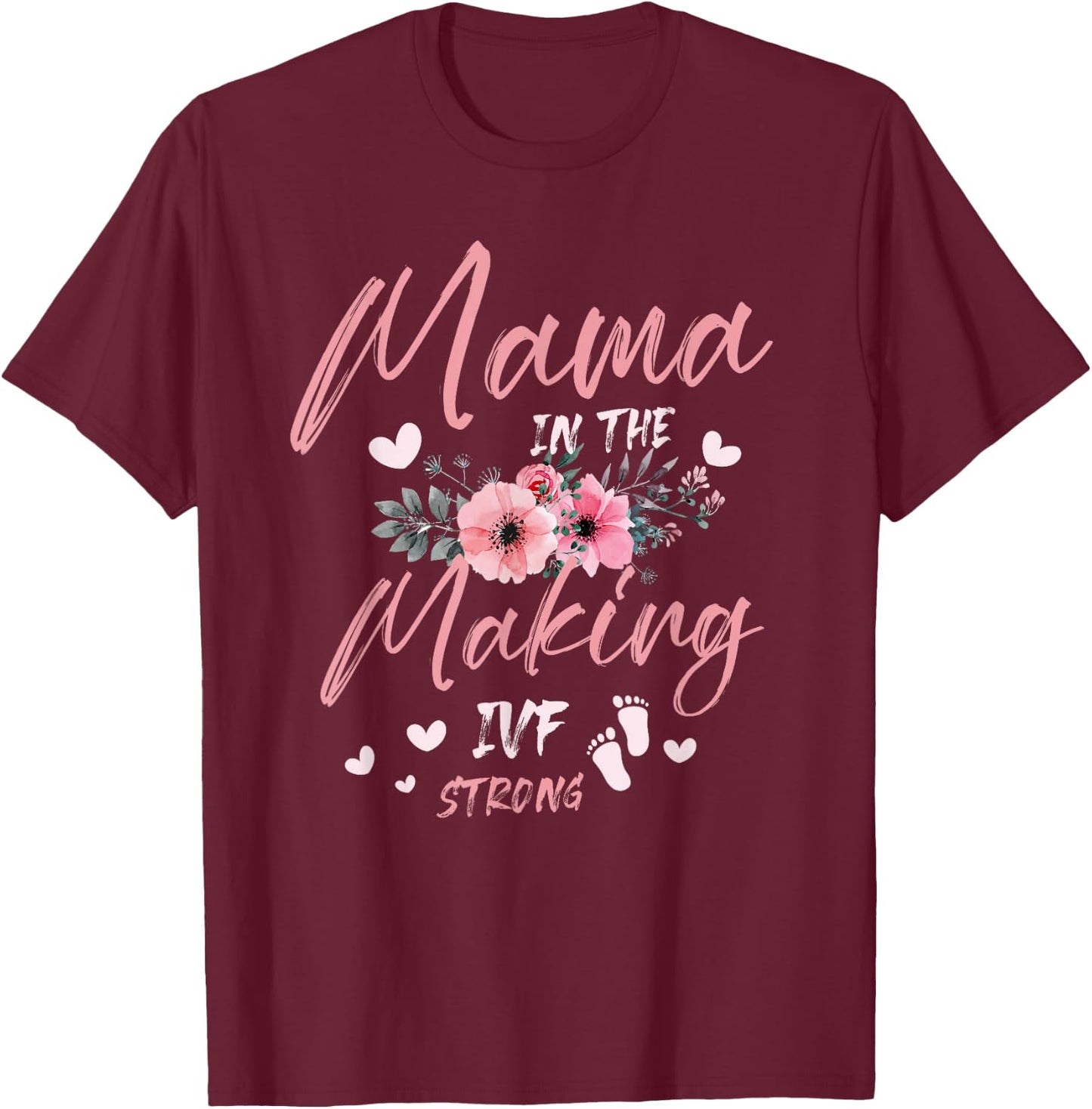 Mama in the Making IVF Strong for a IVF infertility T-Shirt - T-Shirt | Maroon