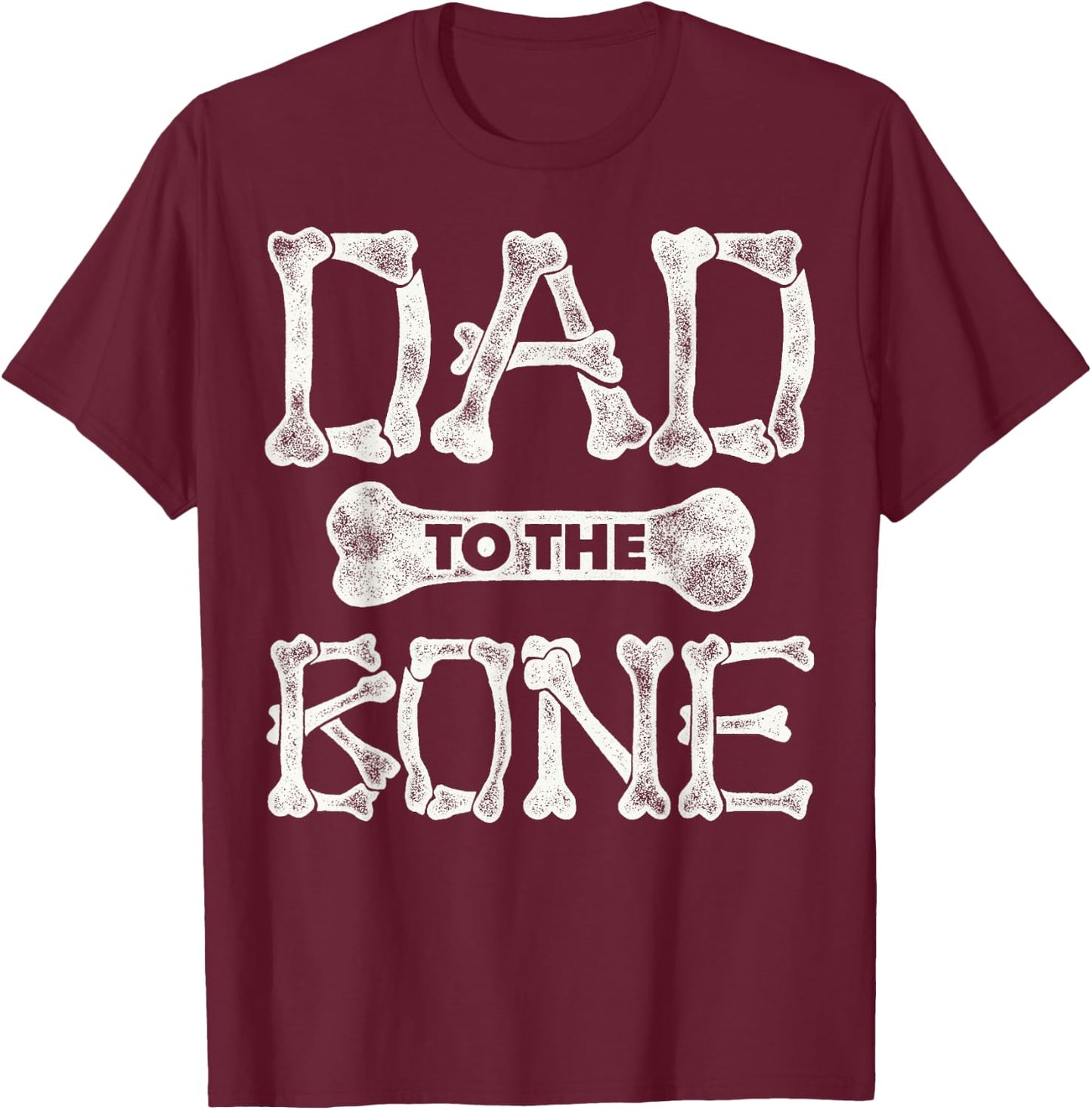 Dad to the Bone (father shirts) T-Shirt - T-Shirt | Maroon
