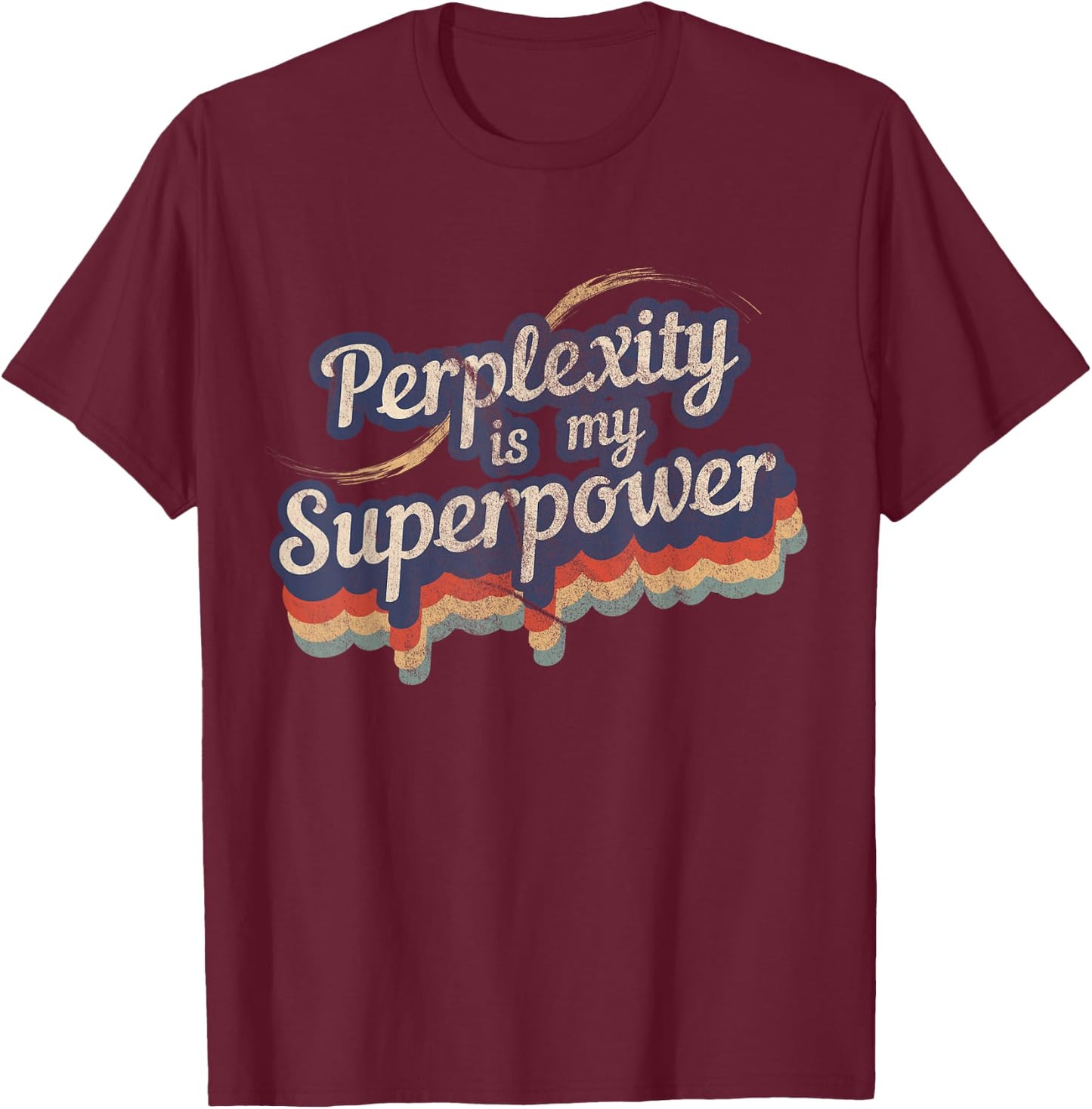 Awesome Perplexity Is My Superpower Designs -Adult Black Modern Perplexity Design Small T-Shirt - T-Shirt | Maroon