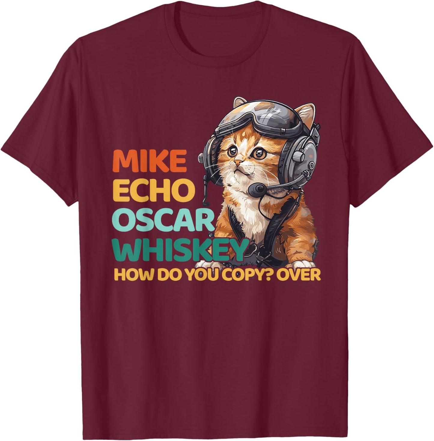 Pilot Cat Moew Aviation Language Mike Echo Oscar Whisky How Do You Copy Over , Small T-Shirt - T-Shirt | Maroon