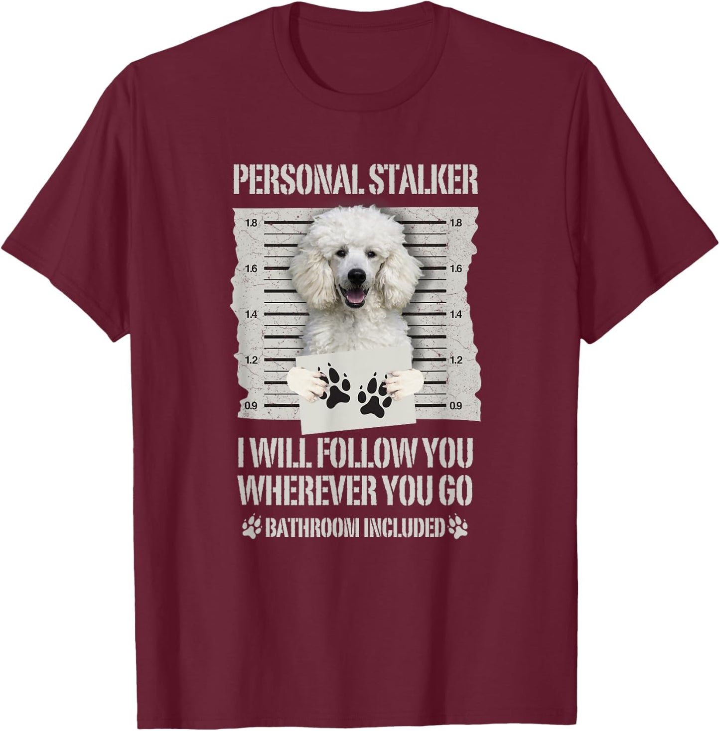 Personal Stalker White Standard Poodle T-Shirt - T-Shirt | Maroon