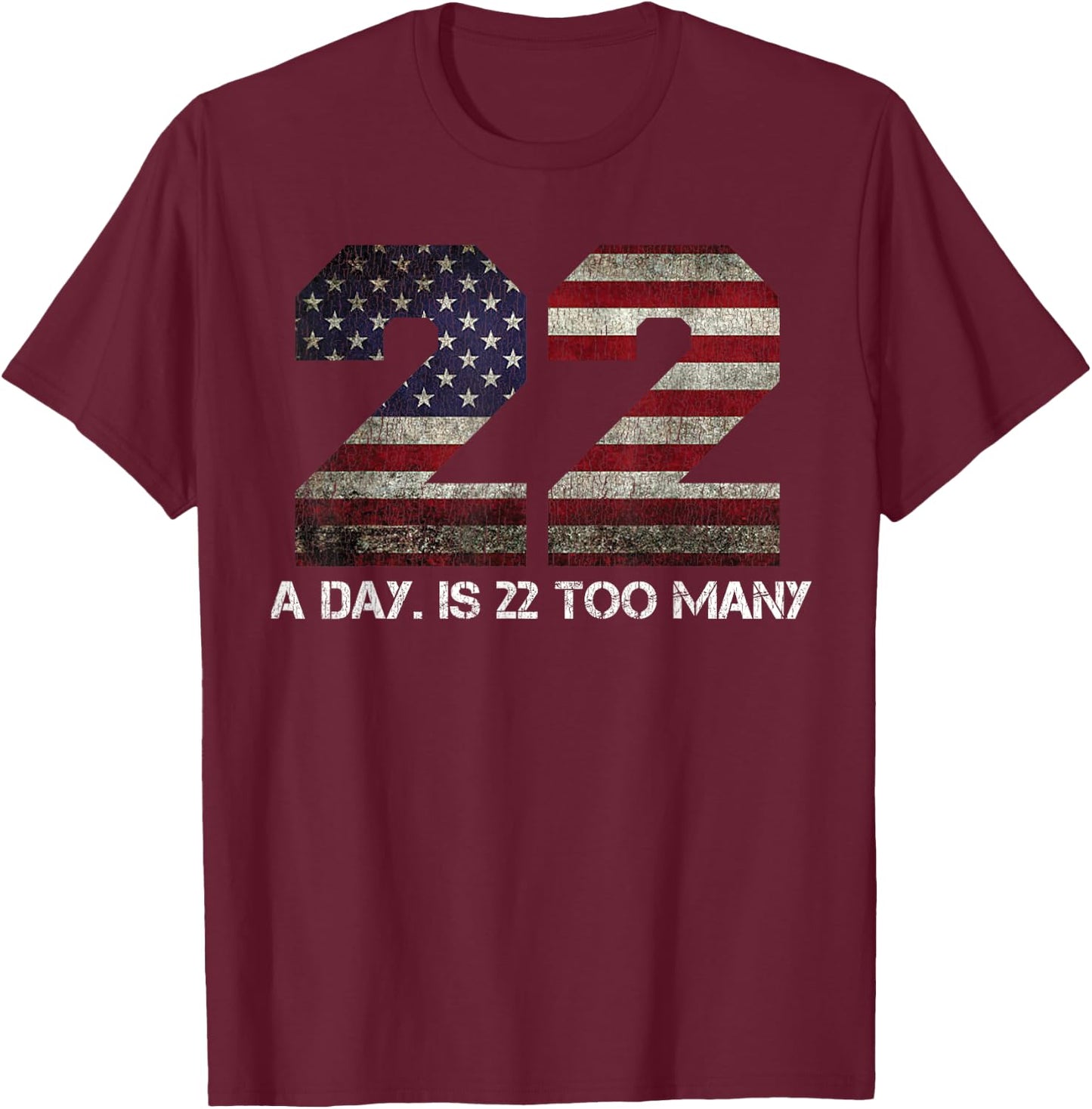 22 A Day is 22 Too Many Pro Military Veteran Lives Matter T-Shirt - T-Shirt | Maroon