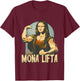 Mona Lifta No Lift No Gift All Pumpers T-Shirt - T-Shirt | Maroon