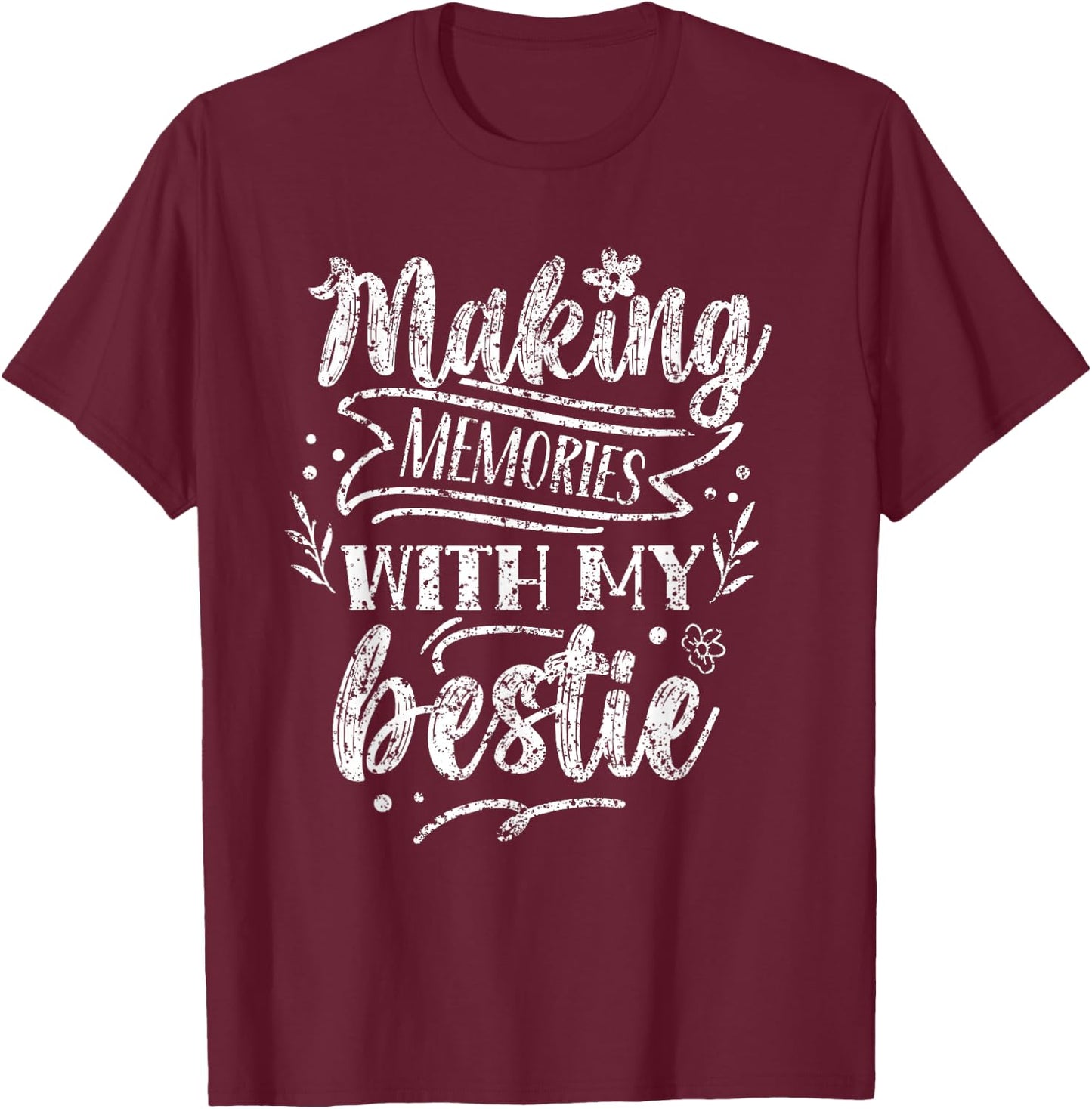 Making Memories with My Bestie Friendship Best Friend Team T-Shirt - T-Shirt | Maroon