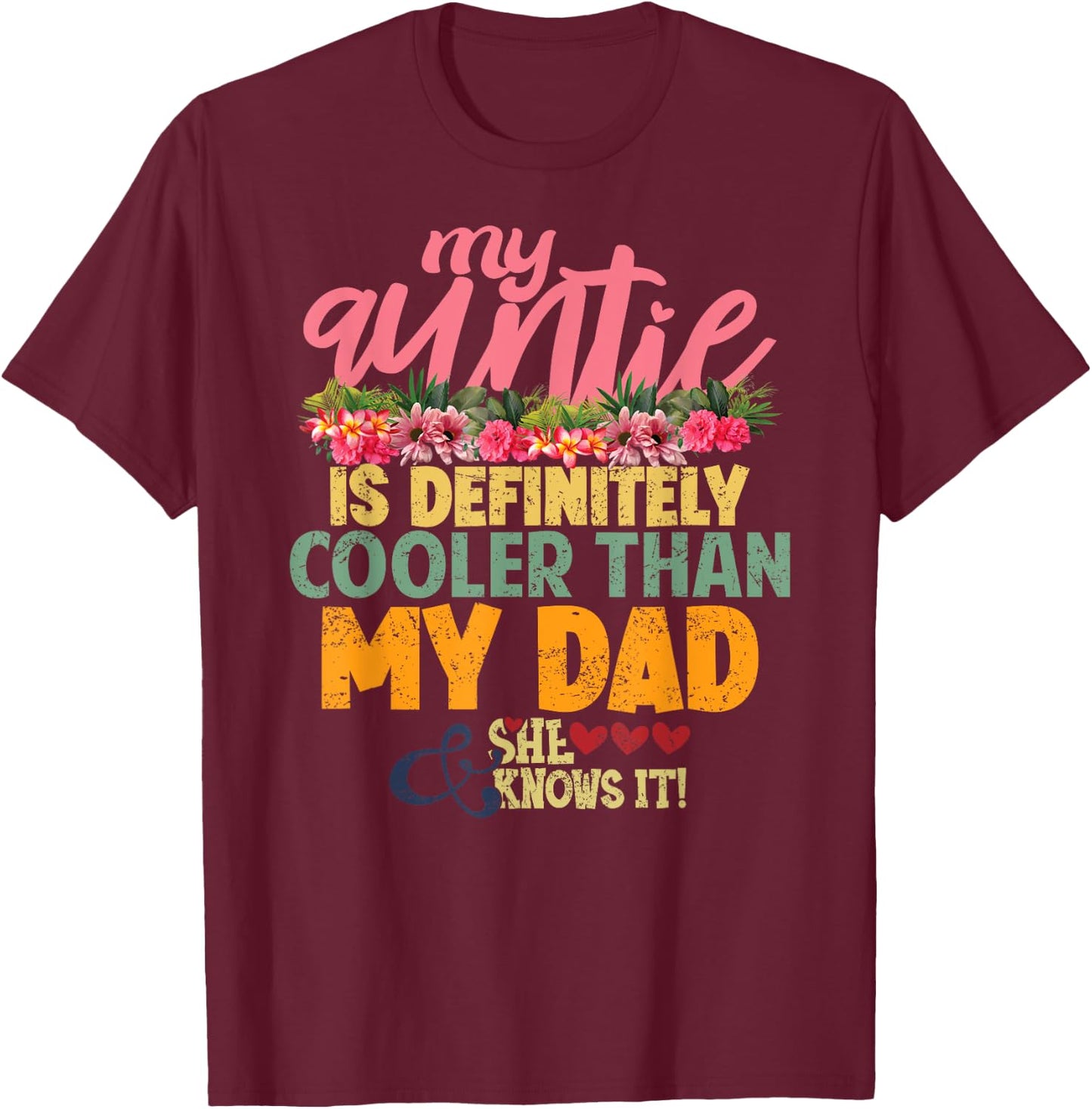 My Auntie is Definitely Cooler than My Dad my Favorite Aunt T-Shirt - T-Shirt | Maroon