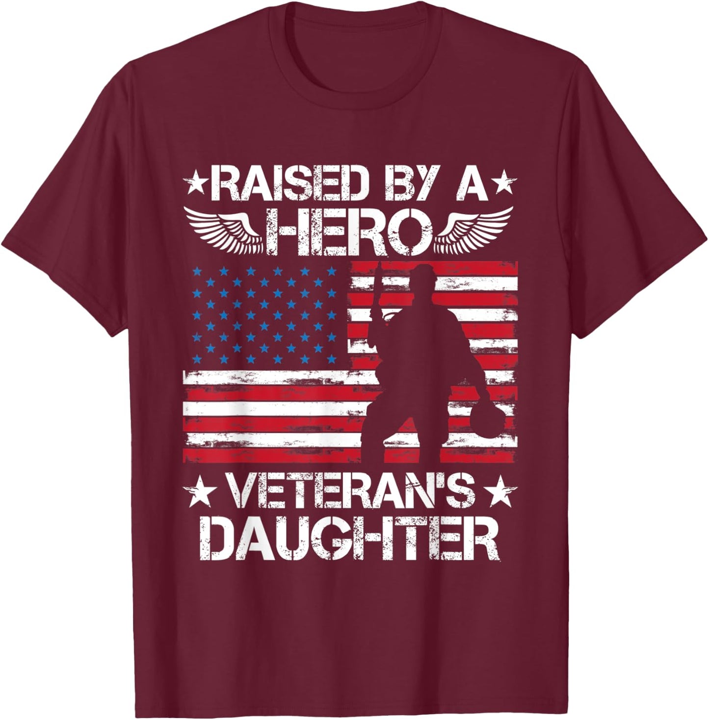 Raised By A Hero Veteran's Daughter American Flag USA Vet Women Men T-Shirt - T-Shirt | Maroon