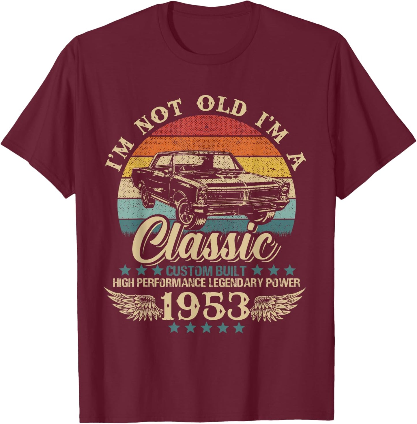 Vintage I'm Not Old I'm Classic Car Graphic Birthday 1953 T-Shirt - T-Shirt | Maroon