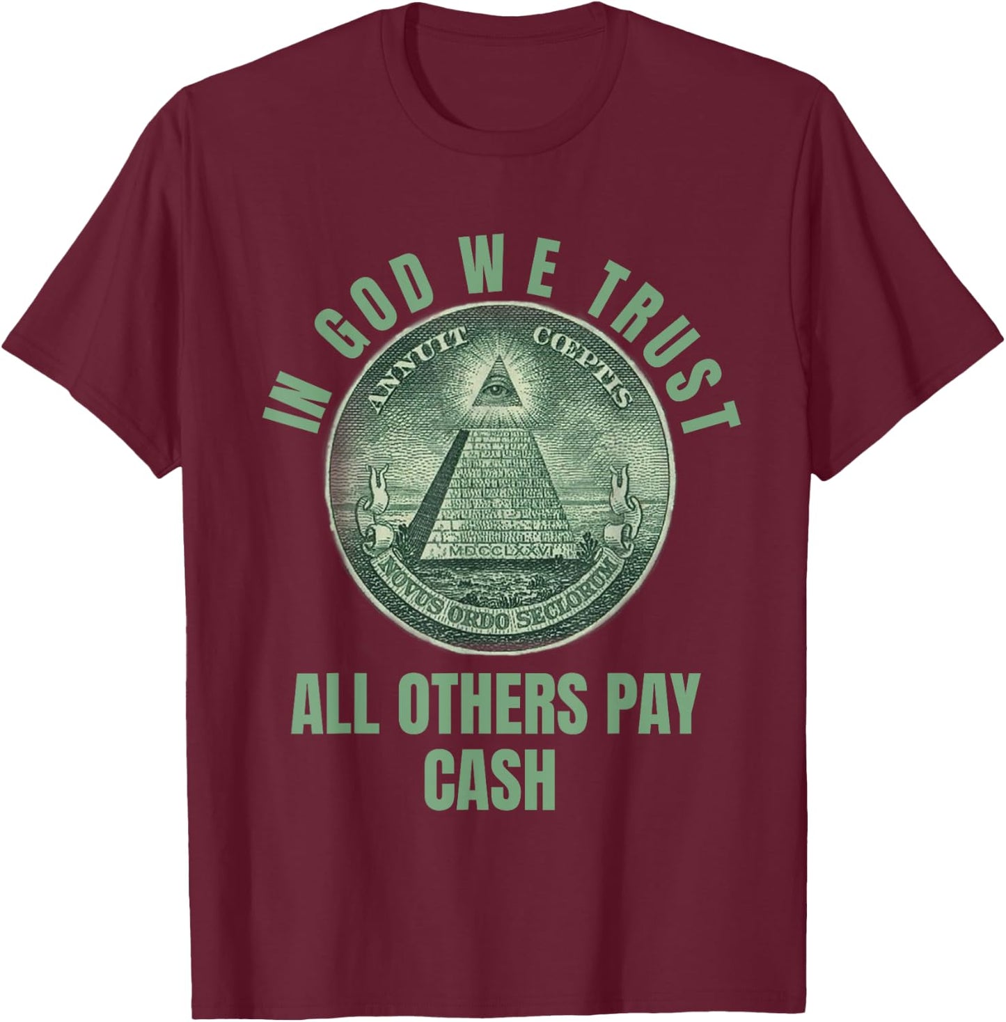 In God We Trust All Others Pay Cash T-Shirt - T-Shirt | Maroon