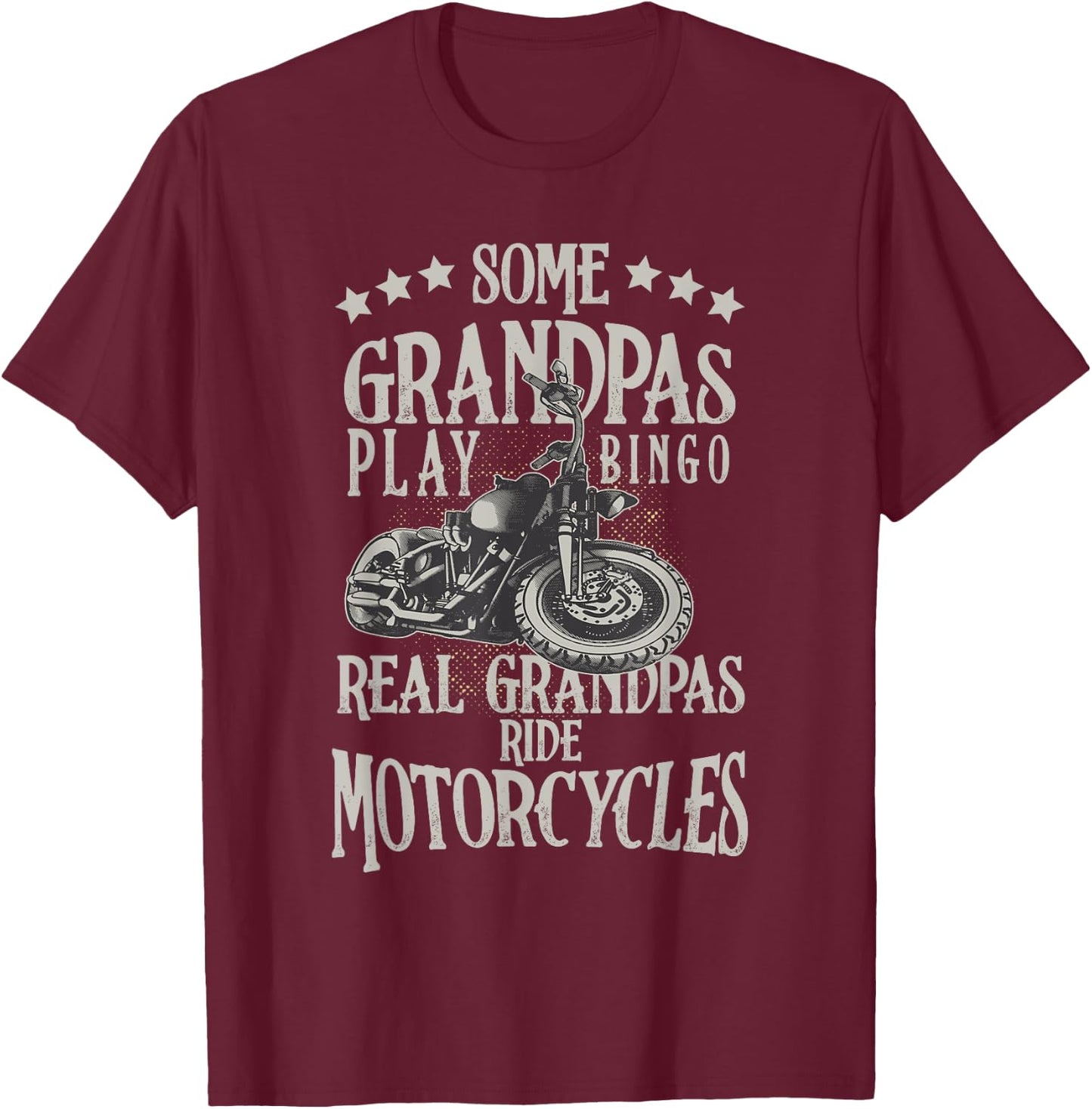 Some Grandpas Play Bingo Real Grandpas Ride Motorcycles T-Shirt - T-Shirt | Maroon