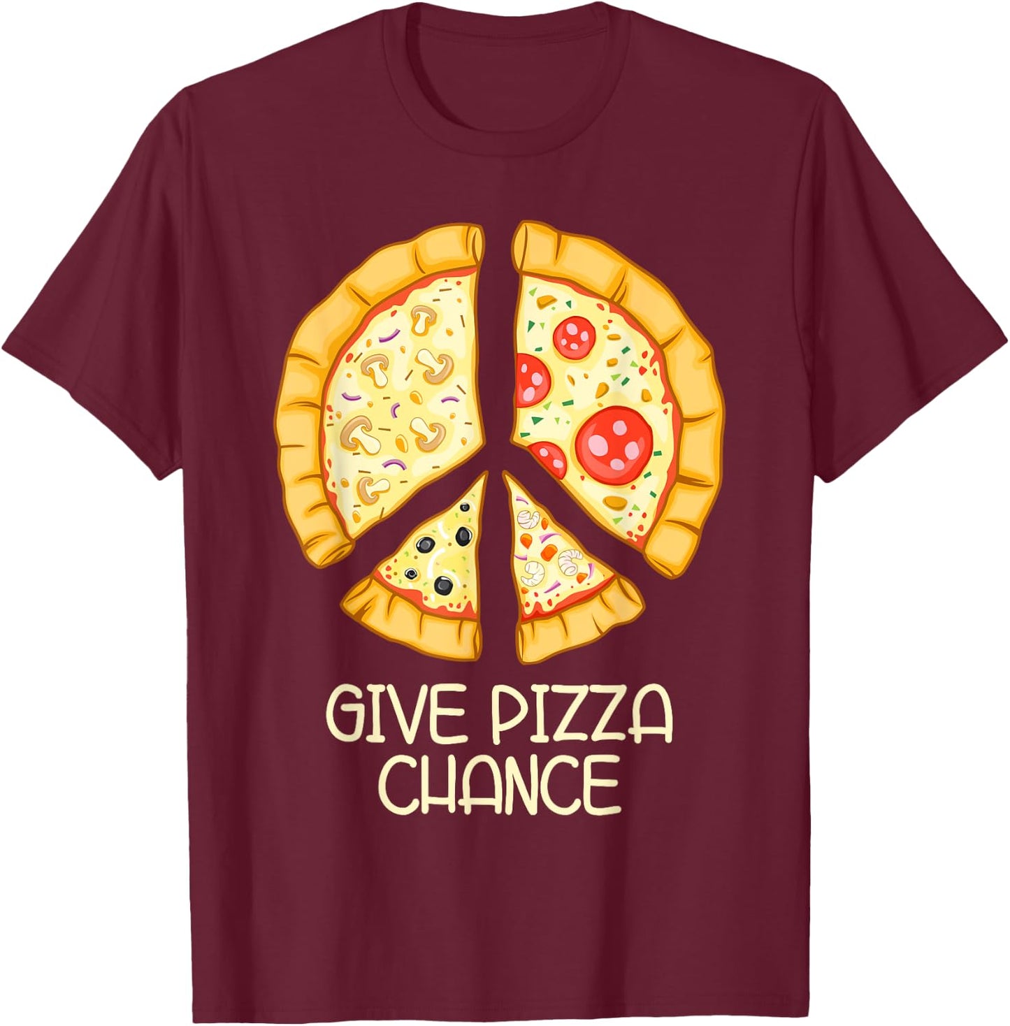 Give Pizza Chance - Funny Pizza Pun with Peace Logo Sign T-Shirt - T-Shirt | Maroon