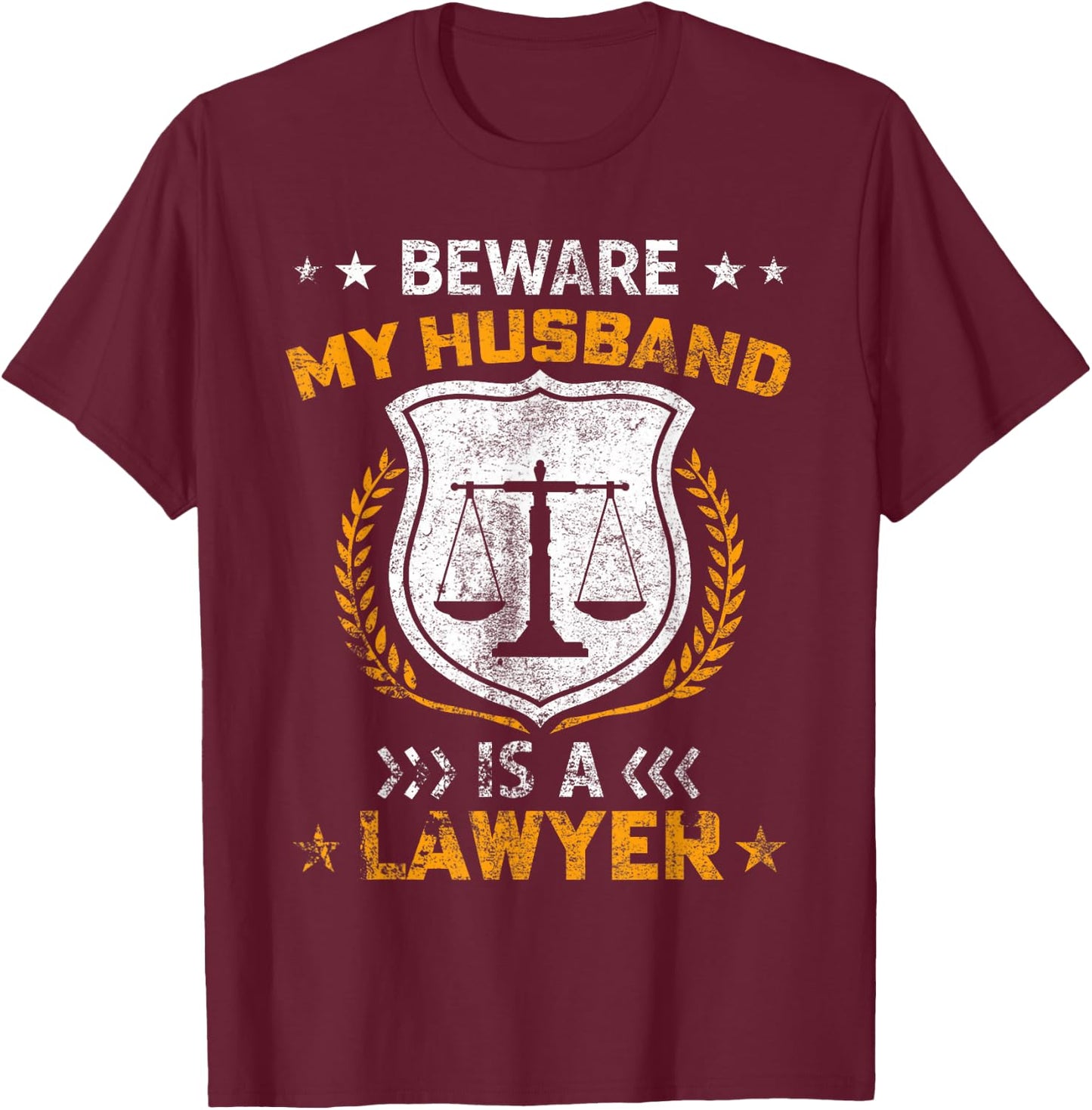 Beware My Husband Is A Lawyer Funny Attorney Mothers Day T-Shirt - T-Shirt | Maroon