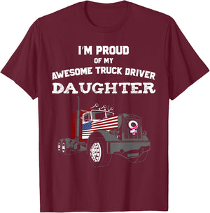 Proud of My Truck Driver Daughter Trucker T-Shirt - T-Shirt | Maroon