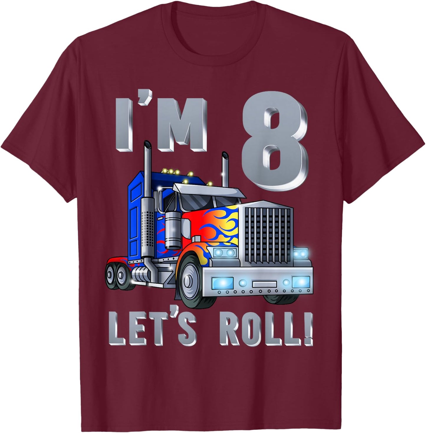 I'm 8 yrs old Let's Roll Kids Big Rig Truck 8th Birthday Boy T-Shirt - T-Shirt | Maroon
