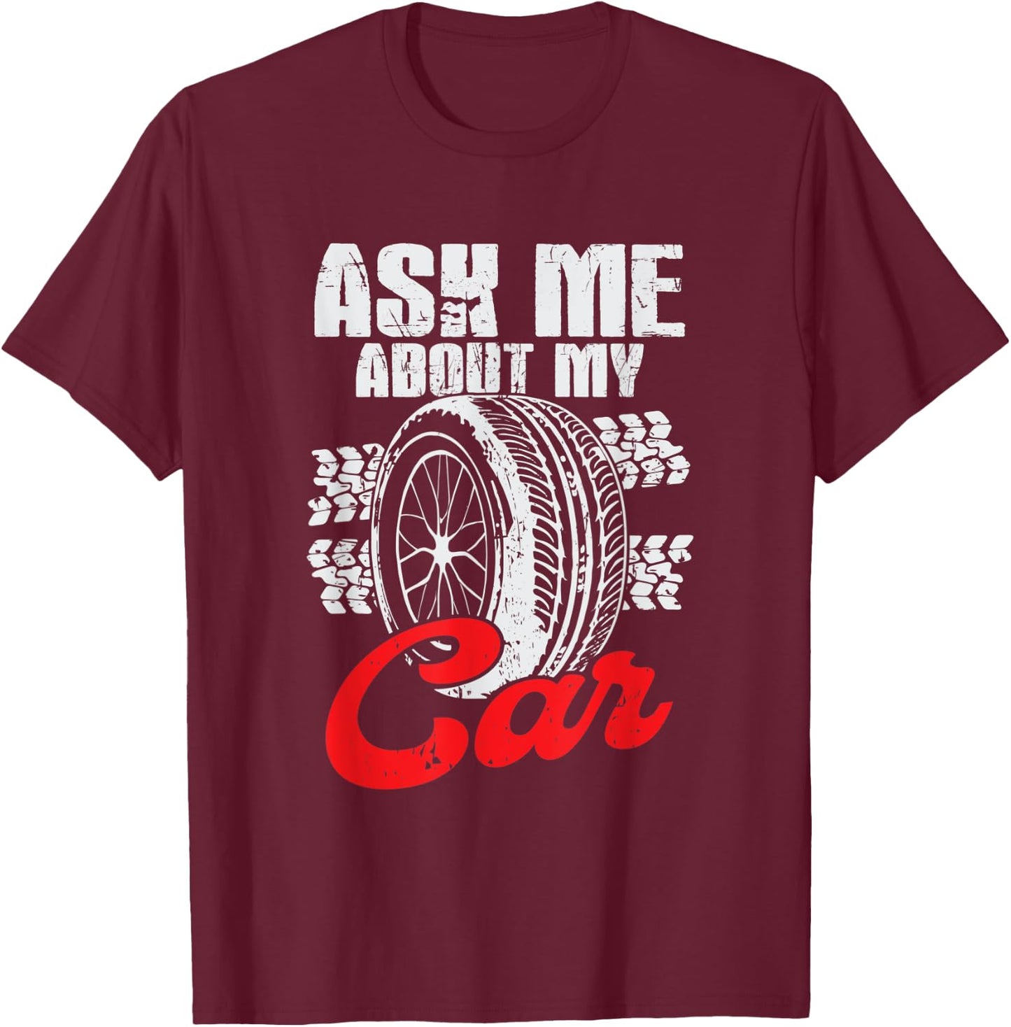 Ask Me About My Car T-Shirt - T-Shirt | Maroon