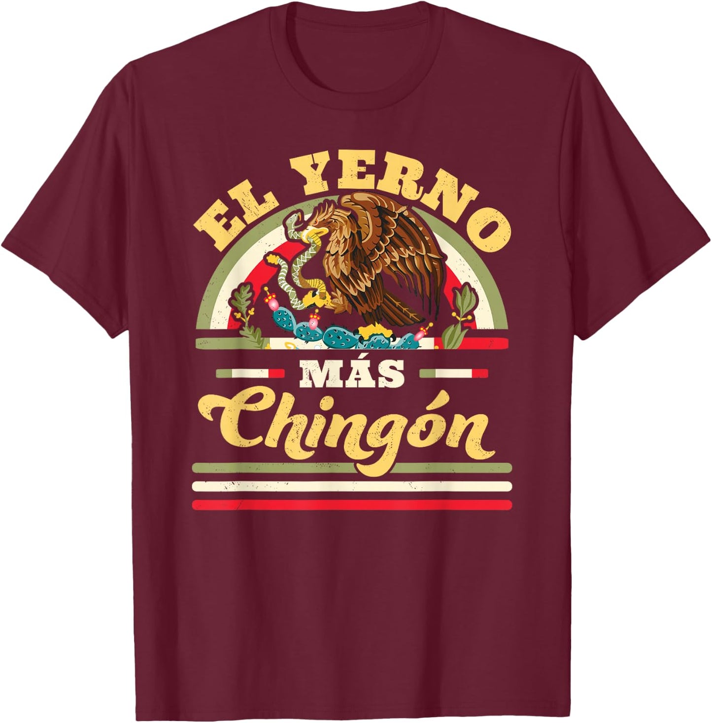 El Yerno Mas Chingon Mexican Flag Cool Son In Law Regalo T-Shirt - T-Shirt | Maroon