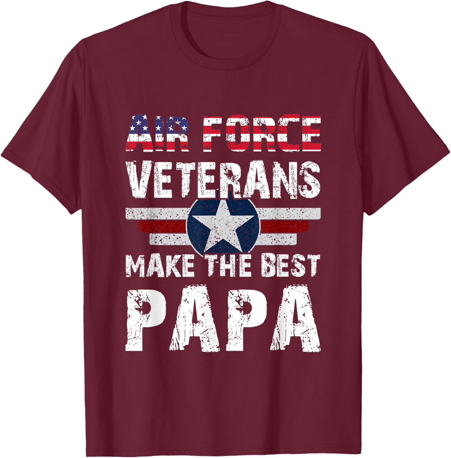 Proud Air Force Veterans Make The Best Papa US Flag T-Shirt - T-Shirt | Maroon