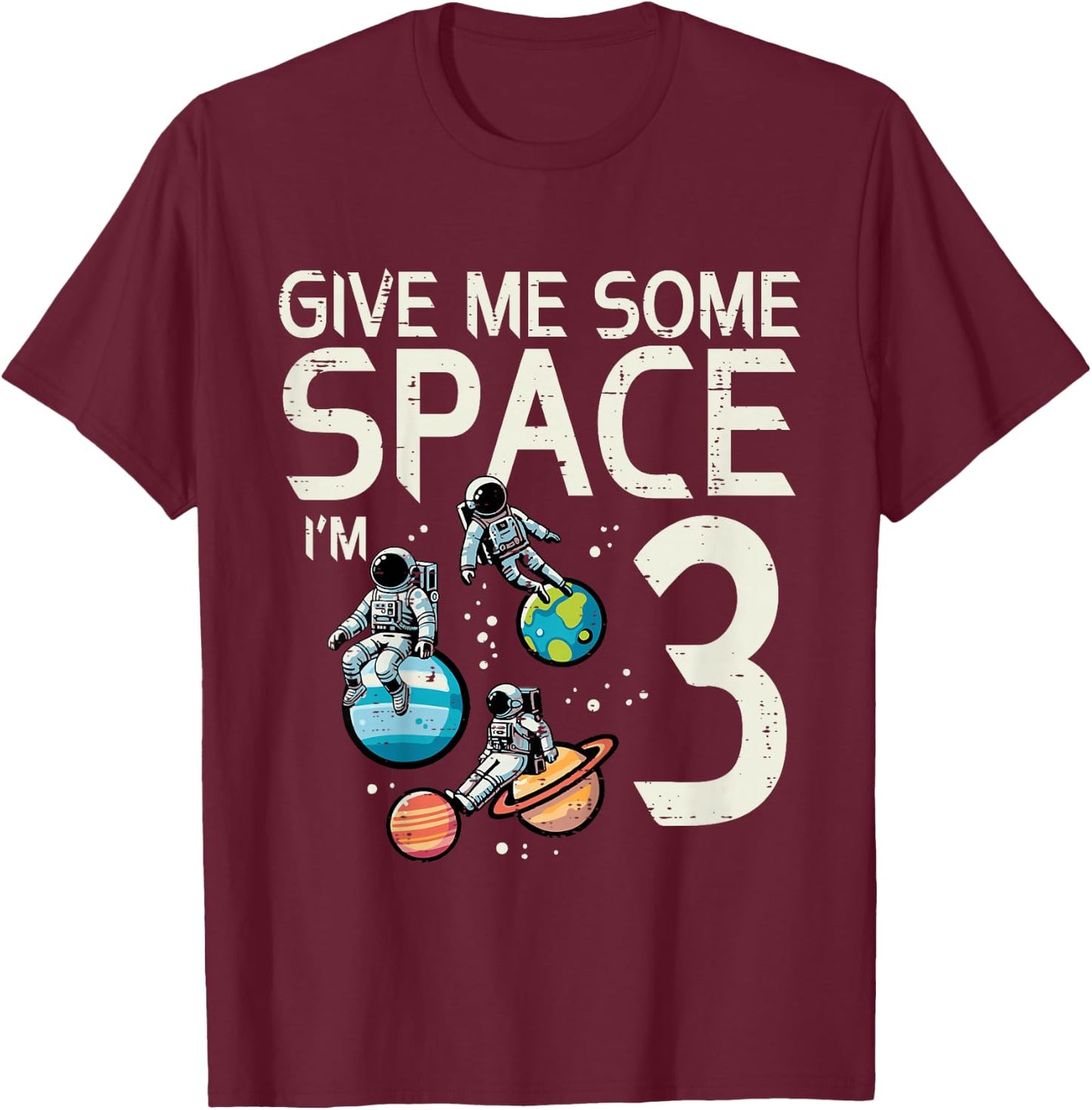 Kids 3rd Birthday Astronaut Give Me Space 3 Years Old Boys Kids T-Shirt - T-Shirt | Maroon