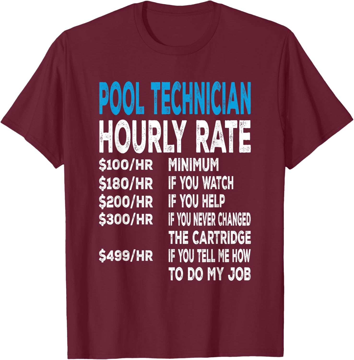 Pool Technician Hourly Rate For Pool Repair Guys T-Shirt - T-Shirt | Maroon